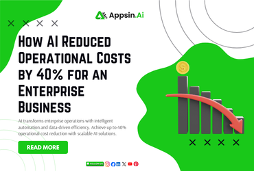 How AI Reduced Operational Costs by 40% for an Enterprise Business