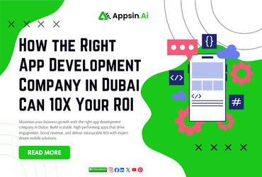 How the Right App Development Company in Dubai Can 10X Your ROI